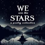 Discover the Magic of the Universe in ‘We Are the Stars: A Poetry Collection’ – A Captivating Journey Through Emotion and Imagination
