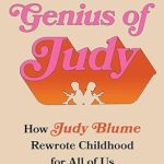 An Unforgettable Journey Through Childhood: The Genius of Judy: How Judy Blume Rewrote Childhood for All of Us