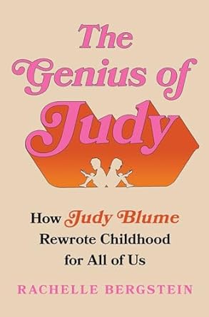 An Unforgettable Journey Through Childhood: The Genius of Judy: How Judy Blume Rewrote Childhood for All of Us
