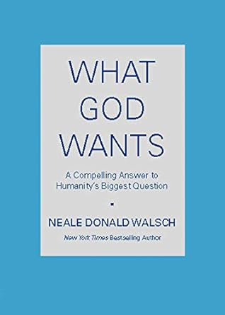 Discover Profound Insights in This Must-Read Review of *What God Wants: A Compelling Answer to Humanity’s Biggest Question*