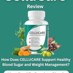 Essential Review: CELLUCARE REVIEW – How Does CelluCare Support Healthy Blood Sugar and Weight Management? Must Read To Regulate Blood Sugar Level!