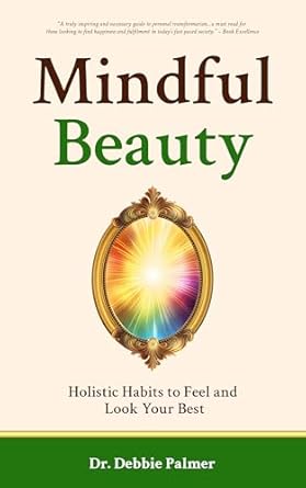 Transform Your Self-Care Routine: A Review of Mindful Beauty: Holistic Habits to Feel and Look Your Best