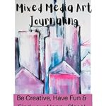 Unlock Your Creativity with This Must-Read: Beginner’s Guide – Mixed Media Art Journaling: Be Creative, Have Fun & Find Your Happy Place!