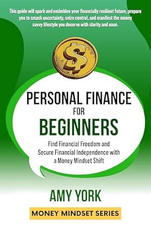 Transform Your Financial Future: A Comprehensive Review of ‘Personal Finance for Beginners: Find Financial Freedom and Secure Financial Independence with a Money Mindset Shift (Money Mindset Series)’