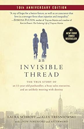 Heartwarming and Inspiring: An Invisible Thread: The True Story of an 11-Year-Old Panhandler, a Busy Sales Executive, and an Unlikely Meeting with Destiny