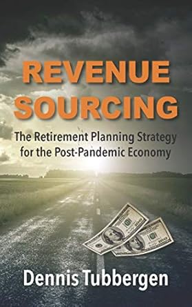 Transform Your Financial Future: A Comprehensive Review of ‘Revenue Sourcing: The Retirement Planning Strategy for the Post-Pandemic Economy’