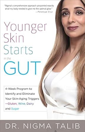 Transform Your Skin with This Must-Read Guide: Younger Skin Starts in the Gut: 4-Week Program to Identify and Eliminate Your Skin-Aging Triggers—Gluten, Wine, Dairy, and Sugar
