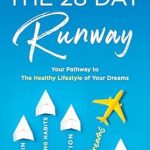 Transform Your Life: A Comprehensive Review of The 28 Day Runway: Your Pathway to The Healthy Lifestyle of Your Dreams