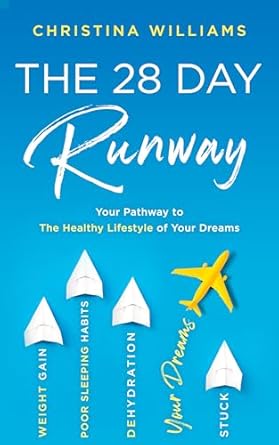 Transform Your Life: A Comprehensive Review of The 28 Day Runway: Your Pathway to The Healthy Lifestyle of Your Dreams