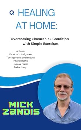 Discover the Transformative Power of Simple Exercises: A Review of ‘HEALING AT HOME: Overcoming «Incurable» Conditions with Simple Exercises’