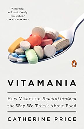 Discover the Revolutionary Insights in ‘Vitamania: How Vitamins Revolutionized the Way We Think About Food’ – A Must-Read Review!