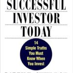 Unlock Your Financial Future: A Comprehensive Review of ‘The Successful Investor Today: 14 Simple Truths You Must Know When You Invest’ Unlock Your Financial Future: A Comprehensive Review of ‘The Successful Investor Today: 14 Simple Truths You Must Know When You Invest’