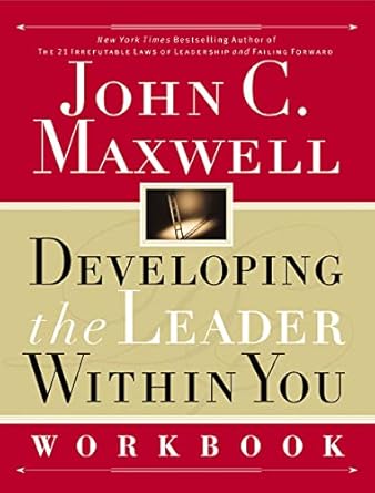 Unlock Your Leadership Potential: A Comprehensive Review of Developing the Leader Within You Workbook (Developing the Leader Series)