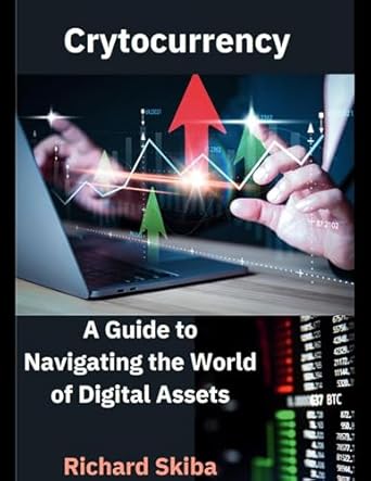 Discover the Future of Finance: A Comprehensive Review of ‘Cryptocurrency: A Guide to Navigating the World of Digital Assets’