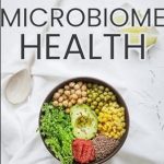 Transform Your Health: A Must-Read Review of ‘Microbiome Health: A Scientific Strategy to Minimize Inflammation & Enhance Wellness’