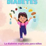 Descubre Cómo Mariana y la Diabetes: Educación en Diabetes para Niños Transforma Vidas – Reseña del Libro
