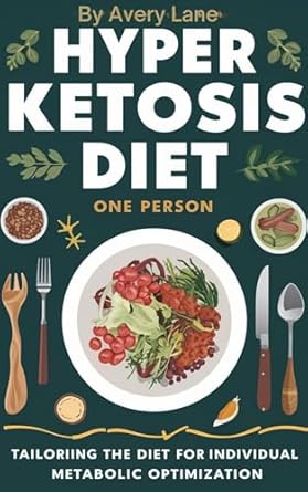 Unlock Your Metabolic Potential: A Comprehensive Review of ‘Hyper Ketosis Diet Only One Person: Tailoring the Diet for Individual Metabolic Optimization’