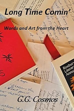 Transformative and Inspiring: Long Time Comin’: Words and Art from the Heart