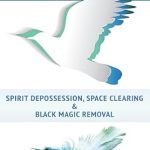Transform Your Life: A Comprehensive Review of ‘Self-Exorcism: Freedom from Suffering through Spirit Depossession, Space Clearing and Black Magic Removal’