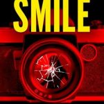 Unveiling Chilling Truths: A Deep Dive into ‘Smile: Behind the Lens of the ‘Dating Game Killer’ (True Crime)’