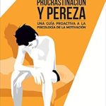 Transform Your Life with Insights from ‘Adicción, procrastinación y pereza: una guía proactiva a la psicología de la motivación’ – A Comprehensive Review Transform Your Life with Insights from ‘Adicción, procrastinación y pereza: una guía proactiva a la psicología de la motivación’ – A Comprehensive Review