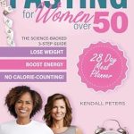Transform Your Health After 50: A Compelling Review of ‘Intermittent Fasting for Women over 50: The Science-Backed 3-Step Guide to Lose Weight, Boost Energy and Longevity, All Without Counting Calories! 28 Day Meal Plan and Recipes Included’