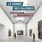 Discover the Insights of Contemporary Art: A Review of ‘Le monde des galeries. Art contemporain, structure du marché et internationalisation (French Edition)’