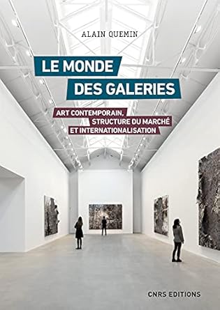 Discover the Insights of Contemporary Art: A Review of ‘Le monde des galeries. Art contemporain, structure du marché et internationalisation (French Edition)’