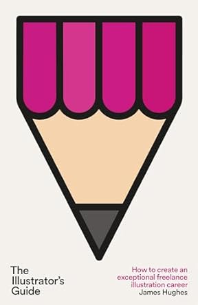 Unlock Your Creative Potential: A Comprehensive Review of ‘The Illustrator’s Guide: How to Create an Exceptional Freelance Illustration Career’