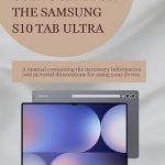 Unlock the Full Potential of Your Device: USER GUIDE FOR THE SAMSUNG S10 TAB ULTRA – A Manual Containing the Necessary Information and Pictorial Illustrations for Using Your Device