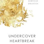 An Emotional Journey of Healing: Undercover Heartbreak – A Memoir of Trust & Trauma