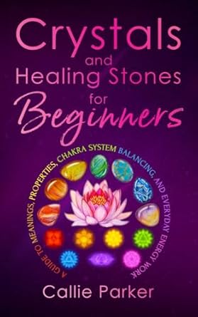 Unlock the Power of Crystals: A Comprehensive Review of ‘Crystals and Healing Stones for Beginners: A Guide to Meanings, Properties, Chakra System Balancing, and Everyday Energy Work (Woo Woo Your Way to Holistic Wellness and Happiness)’