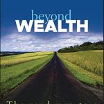Discover the Secrets to True Fulfillment: A Comprehensive Review of ‘Beyond Wealth: The Road Map to a Rich Life’