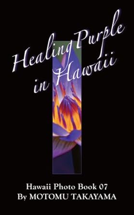 Discover the Beauty of Nature: A Captivating Review of Healing Purple in Hawaii (Hawaii Photo Book Book 7)