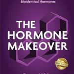Transform Your Life: A Comprehensive Review of The Hormone Makeover: Four Steps to Conquer PMS or Menopause with Bioidentical Hormones