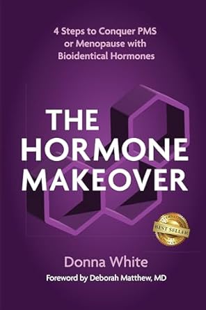 Transform Your Life: A Comprehensive Review of The Hormone Makeover: Four Steps to Conquer PMS or Menopause with Bioidentical Hormones