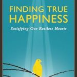 Discover the Secrets to Lasting Joy in Our Review of ‘Finding True Happiness: Satisfying Our Restless Hearts’ (Happiness, Suffering, and Transcendence Book 1) Discover the Secrets to Lasting Joy in Our Review of ‘Finding True Happiness: Satisfying Our Restless Hearts’ (Happiness, Suffering, and Transcendence Book 1)