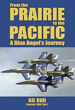 Discover the Inspiring Journey in ‘From the Prairie to the Pacific: A Blue Angel’s Story’ – A Must-Read for Aviation Enthusiasts!