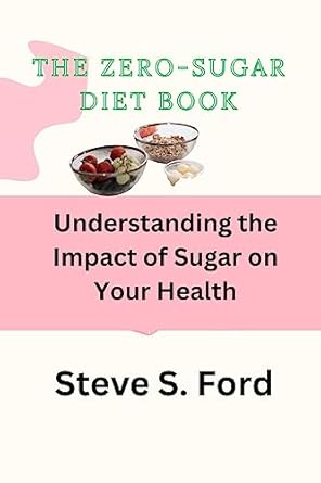 Transform Your Health: A Comprehensive Review of The Zero-Sugar Diet Book – Understanding the Impact of Sugar on Your Health