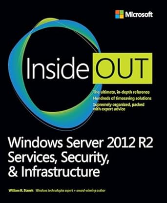 Unveiling the Power of Windows Server 2012 R2: A Comprehensive Review of Services, Security, & Infrastructure, Volume 2