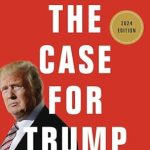 Unveiling the Controversial Insights: A Comprehensive Review of ‘The Case for Trump’