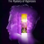 Unveiling Secrets: A Comprehensive Review of Understanding the Human Mind: The Mystery of Hypnosis