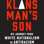 Powerful Transformation: The Klansman’s Son: My Journey from White Nationalism to Antiracism – A Memoir You Must Read