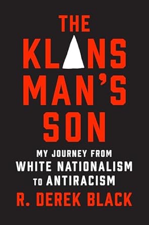 Powerful Transformation: The Klansman’s Son: My Journey from White Nationalism to Antiracism – A Memoir You Must Read