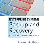 Essential Guide to Data Protection: A Review of ‘Enterprise Systems Backup and Recovery: A Corporate Insurance Policy’ Essential Guide to Data Protection: A Review of ‘Enterprise Systems Backup and Recovery: A Corporate Insurance Policy’