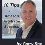 Unlock Your E-commerce Potential: A Comprehensive Review of ’10 Tips for Amazon Arbitrage Sellers – Making Money with Your Own Online FBA Selling Business in 2019′