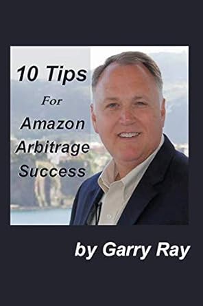 Unlock Your E-commerce Potential: A Comprehensive Review of ’10 Tips for Amazon Arbitrage Sellers – Making Money with Your Own Online FBA Selling Business in 2019′