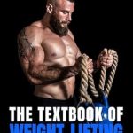 Uncover the Secrets to Mastering Strength Training: A Comprehensive Review of The Textbook of Weight-Lifting