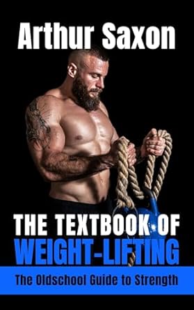 Uncover the Secrets to Mastering Strength Training: A Comprehensive Review of The Textbook of Weight-Lifting