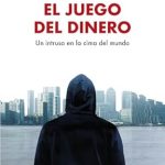 Discover the Secrets of Wealth in Our In-Depth Review of El juego del dinero: Un intruso en la cima del mundo (NO FICCIÓN NARRATIVA) (Spanish Edition)